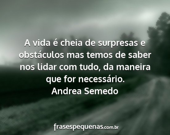Andrea Semedo - A vida é cheia de surpresas e obstáculos mas...