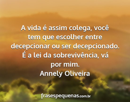 Annely Oliveira - A vida é assim colega, você tem que escolher...