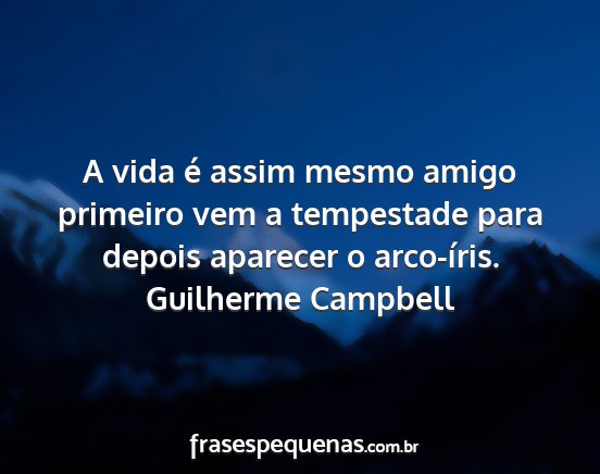 Guilherme Campbell - A vida é assim mesmo amigo primeiro vem a...