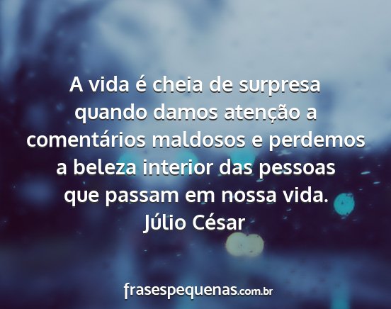 Júlio César - A vida é cheia de surpresa quando damos...