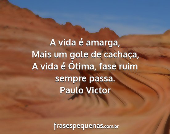 Paulo Victor - A vida é amarga, Mais um gole de cachaça, A...