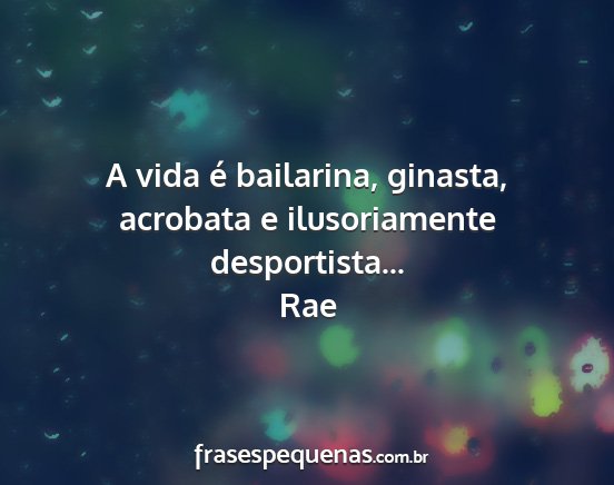 Rae - A vida é bailarina, ginasta, acrobata e...