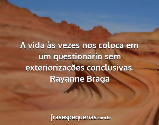 Rayanne Braga - A vida às vezes nos coloca em um questionário...