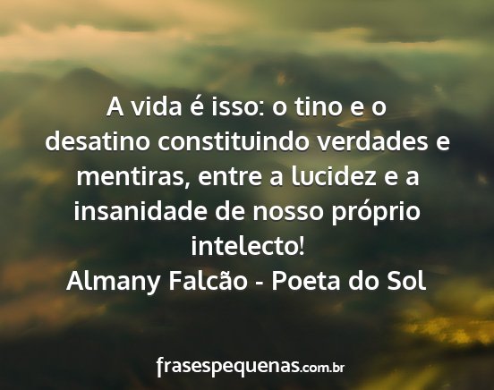 Almany Falcão - Poeta do Sol - A vida é isso: o tino e o desatino constituindo...