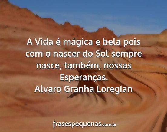 Alvaro Granha Loregian - A Vida é mágica e bela pois com o nascer do Sol...