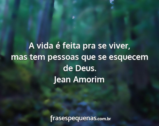 Jean Amorim - A vida é feita pra se viver, mas tem pessoas que...