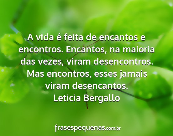 Leticia Bergallo - A vida é feita de encantos e encontros....