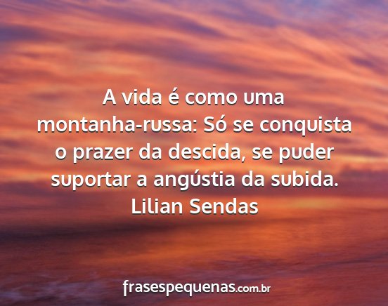 Lilian Sendas - A vida é como uma montanha-russa: Só se...