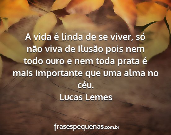 Lucas Lemes - A vida é linda de se viver, só não viva de...