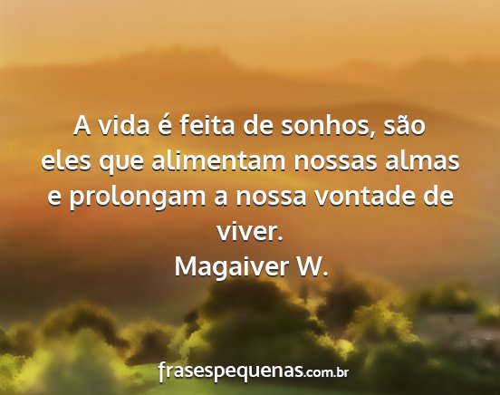 Magaiver W. - A vida é feita de sonhos, são eles que...