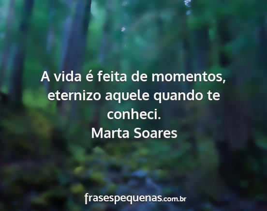 Marta Soares - A vida é feita de momentos, eternizo aquele...
