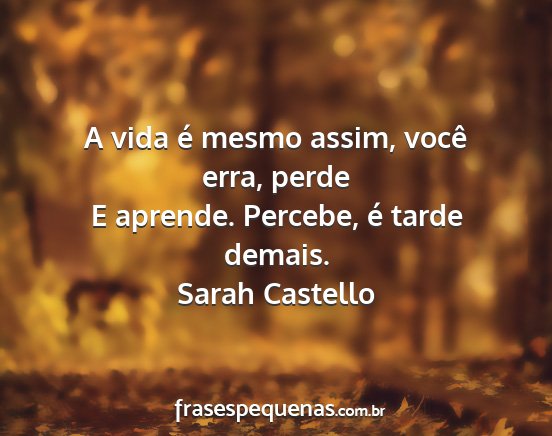 Sarah Castello - A vida é mesmo assim, você erra, perde E...