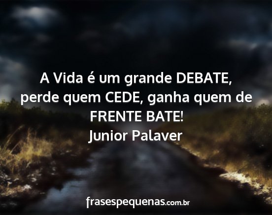 Junior Palaver - A Vida é um grande DEBATE, perde quem CEDE,...