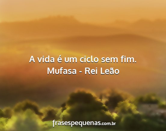 Mufasa - Rei Leão - A vida é um ciclo sem fim....