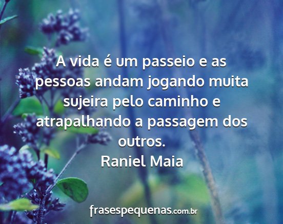 Raniel Maia - A vida é um passeio e as pessoas andam jogando...