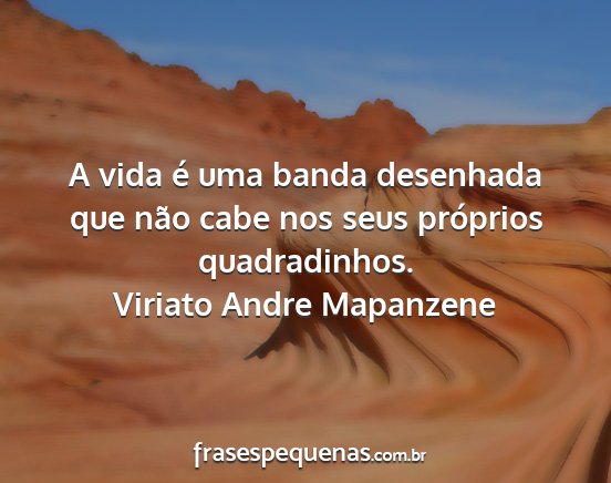 Viriato Andre Mapanzene - A vida é uma banda desenhada que não cabe nos...