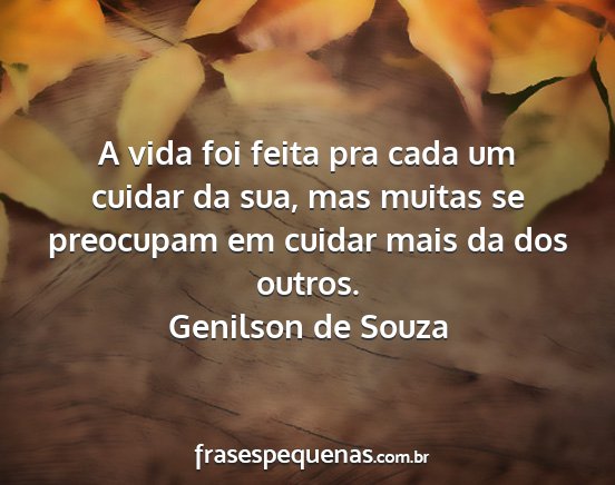 Genilson de Souza - A vida foi feita pra cada um cuidar da sua, mas...