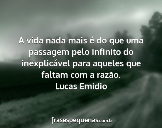 Lucas Emidio - A vida nada mais é do que uma passagem pelo...