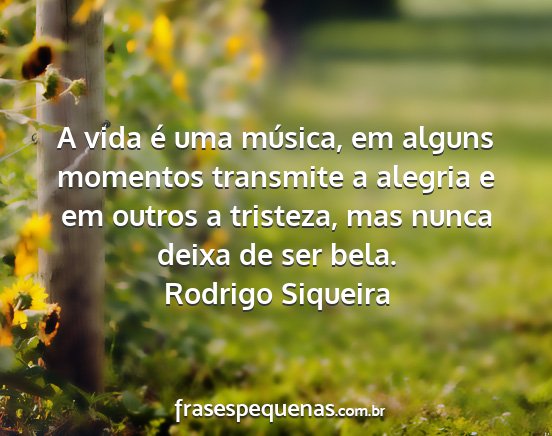 Rodrigo Siqueira - A vida é uma música, em alguns momentos...