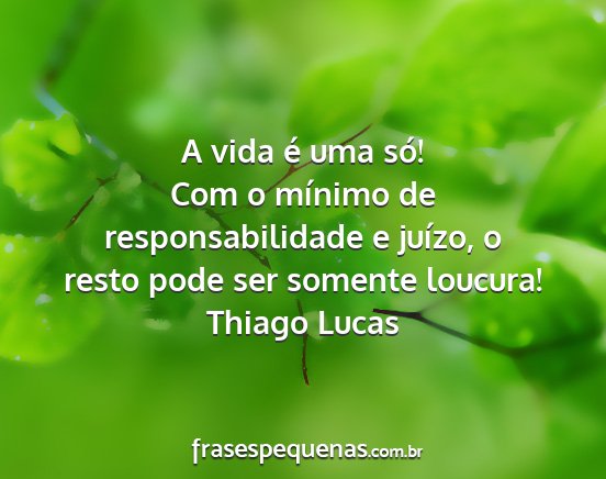 Thiago Lucas - A vida é uma só! Com o mínimo de...