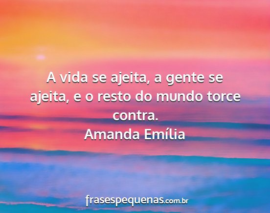 Amanda Emília - A vida se ajeita, a gente se ajeita, e o resto do...