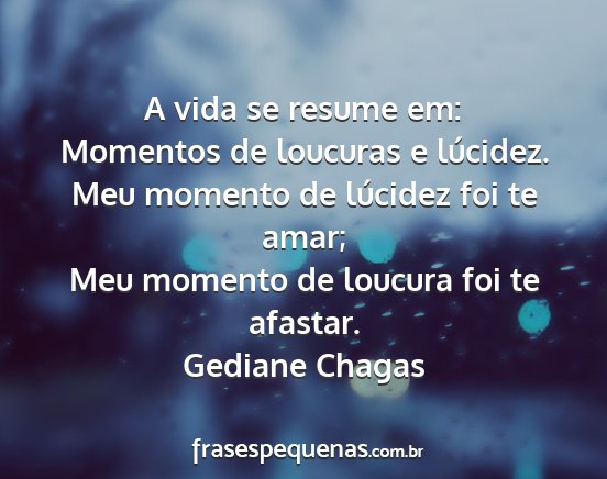 Gediane Chagas - A vida se resume em: Momentos de loucuras e...