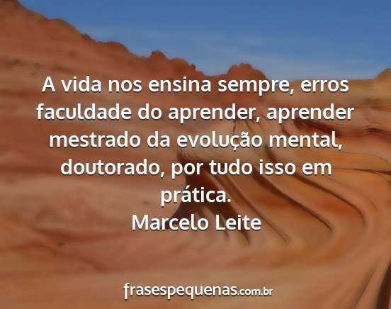 Marcelo Leite - A vida nos ensina sempre, erros faculdade do...