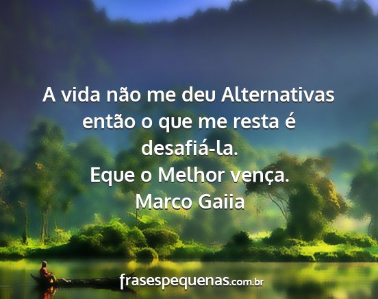Marco Gaiia - A vida não me deu Alternativas então o que me...