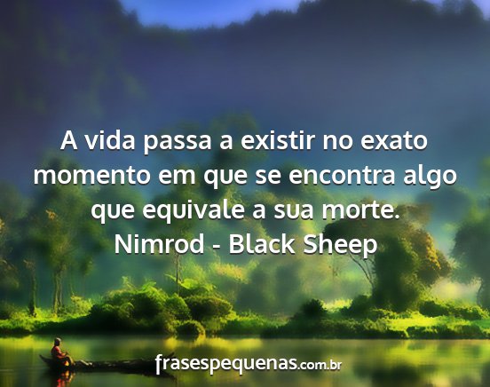 Nimrod - Black Sheep - A vida passa a existir no exato momento em que se...
