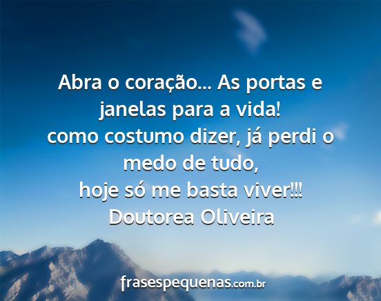 Doutorea Oliveira - Abra o coração... As portas e janelas para a...