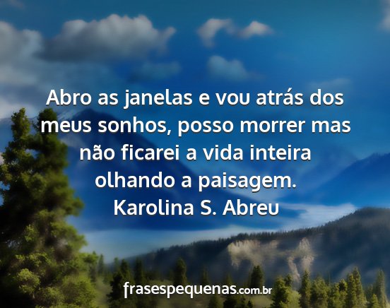 Karolina S. Abreu - Abro as janelas e vou atrás dos meus sonhos,...