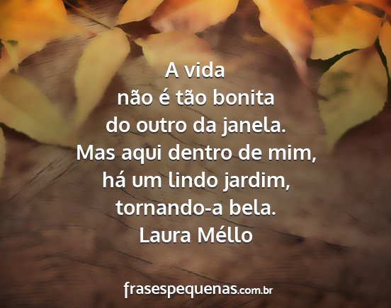 Laura Méllo - A vida não é tão bonita do outro da janela....