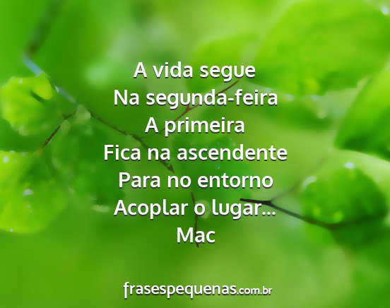 Mac - A vida segue Na segunda-feira A primeira Fica na...