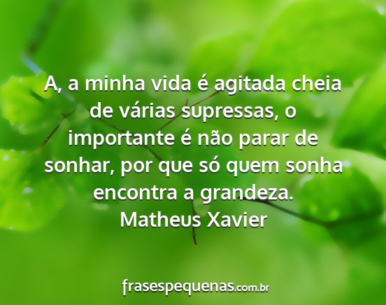 Matheus Xavier - A, a minha vida é agitada cheia de várias...