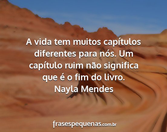Nayla Mendes - A vida tem muitos capítulos diferentes para...