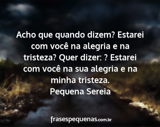 Pequena Sereia - Acho que quando dizem? Estarei com você na...