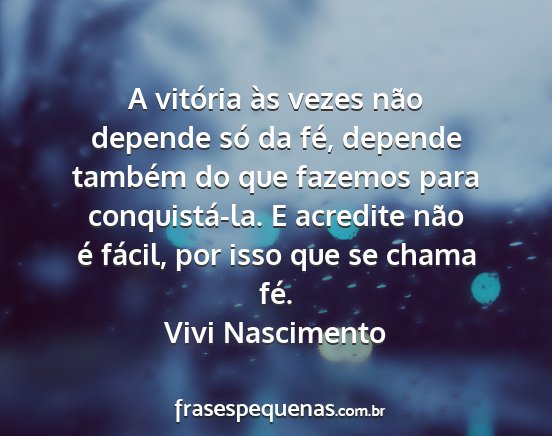 Vivi Nascimento - A vitória às vezes não depende só da fé,...