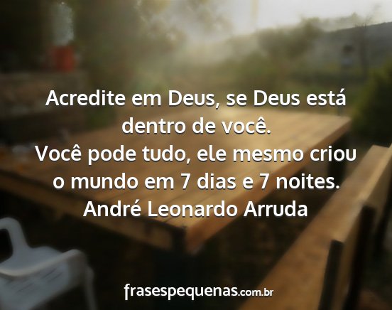 André Leonardo Arruda - Acredite em Deus, se Deus está dentro de você....