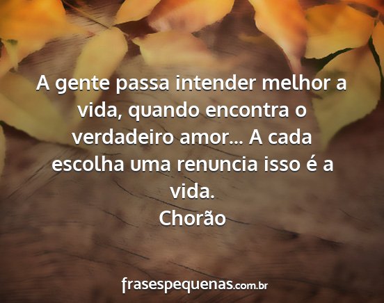 Chorão - A gente passa intender melhor a vida, quando...