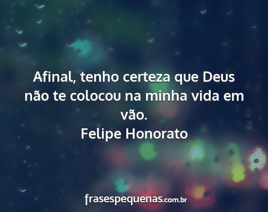 Felipe Honorato - Afinal, tenho certeza que Deus não te colocou na...