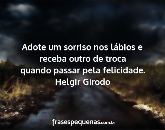 Helgir Girodo - Adote um sorriso nos lábios e receba outro de...