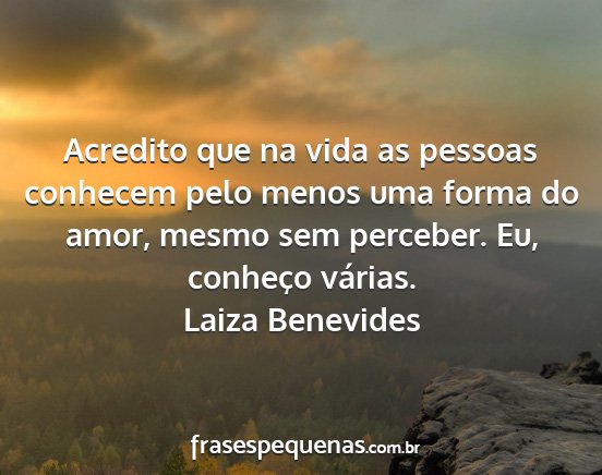Laiza Benevides - Acredito que na vida as pessoas conhecem pelo...