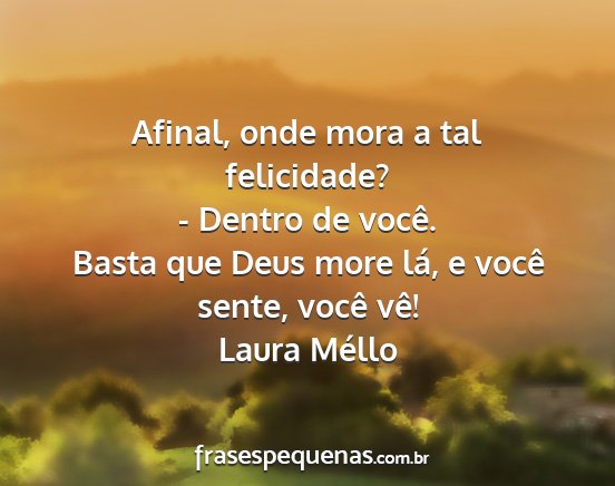 Laura Méllo - Afinal, onde mora a tal felicidade? - Dentro de...