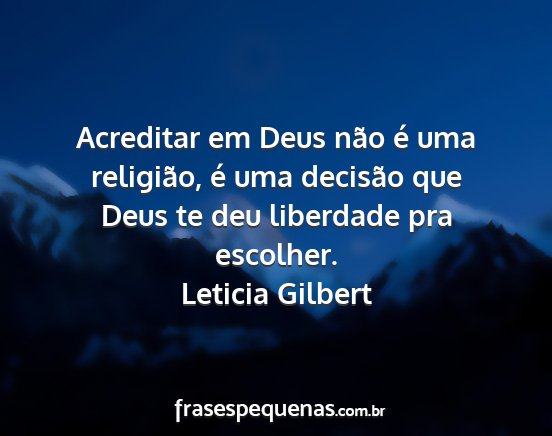Leticia gilbert - acreditar em deus não é uma religião, é uma...
