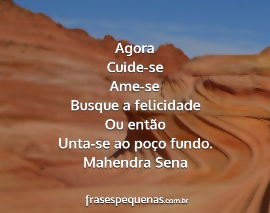 Mahendra Sena - Agora Cuide-se Ame-se Busque a felicidade Ou...
