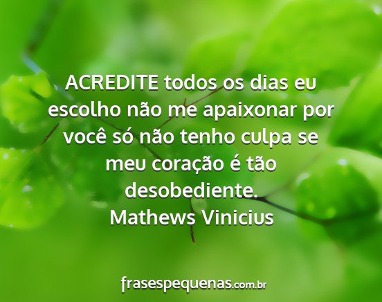 Mathews Vinicius - ACREDITE todos os dias eu escolho não me...