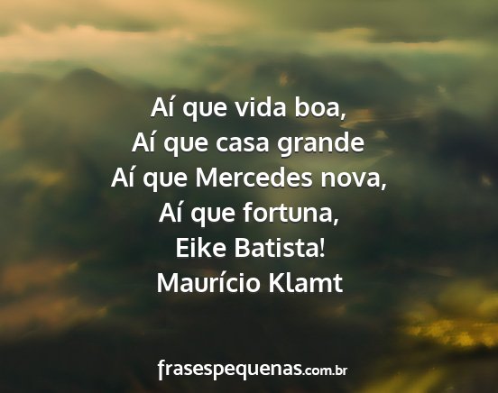 Maurício Klamt - Aí que vida boa, Aí que casa grande Aí que...