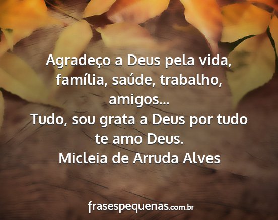 Micleia de Arruda Alves - Agradeço a Deus pela vida, família, saúde,...