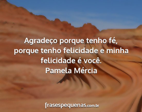 Pamela Mércia - Agradeço porque tenho fé, porque tenho...