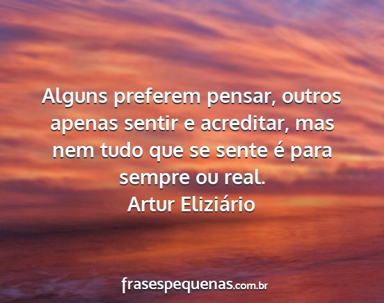 Artur Eliziário - Alguns preferem pensar, outros apenas sentir e...